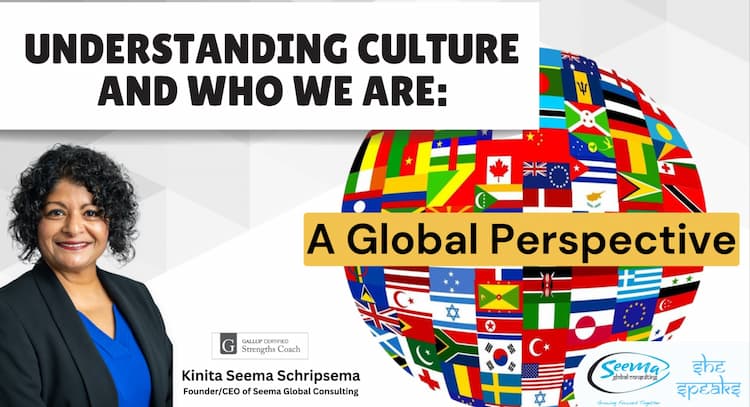 course | Understanding Culture and Who We Are: A Global Perspective with Kinita Schripsema for SHE SPEAKS